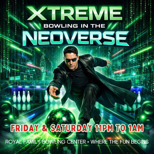 Xtreme bowling in the neoverse: friday & saturday from 11PM to 1AM
